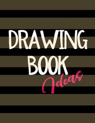 Drawing Book Ideas: Blank Doodle Draw Sketch Books