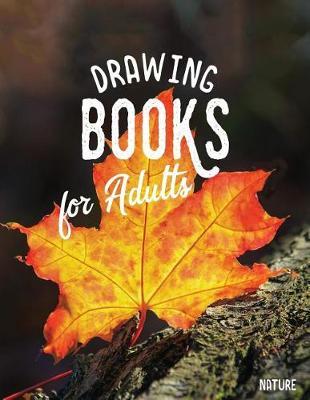 Drawing Books For Adults Nature: Blank Doodle Draw Sketch Book