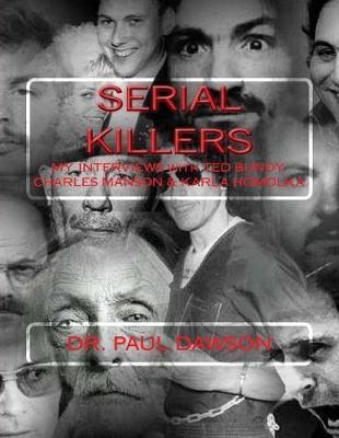 Serial Killers: My Interviews with Ted Bundy, Charles Manson & Karla Homolka