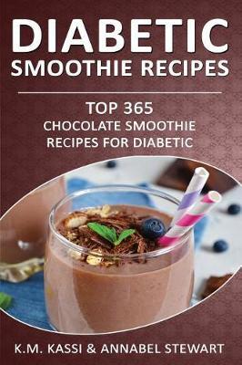 Diabetic Smoothie Recipes: Top 365 Chocolate Smoothie Recipes for Diabetic