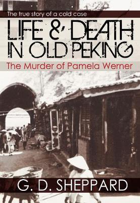 Life & Death in Old Peking: The Murder of Pamela Werner