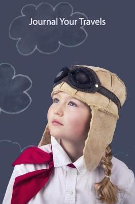 Journal Your Travels: Girl in Flight Travel Journal, Lined Journal, Diary Notebook 6 X 9, 150 Pages