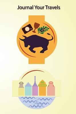 Journal Your Travels: World Travels Travel Journal, Lined Journal, Diary Notebook 6 X 9, 150 Pages