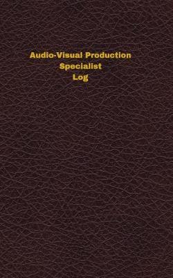 Audio-Visual Production Specialist Log: Logbook, Journal - 102 Pages, 5 X 8 Inches