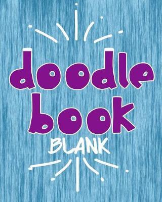 Doodle Book Blank: Blank Doodle Draw Sketch Books