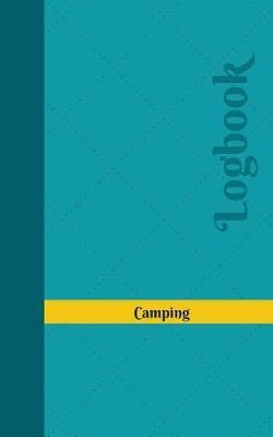 Camping Log: Logbook, Journal - 102 Pages, 5 X 8 Inches