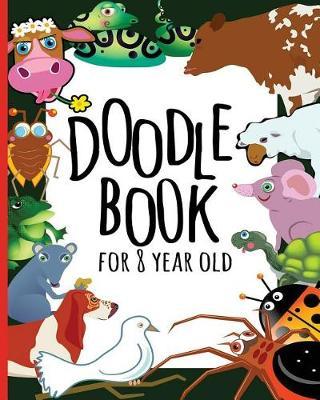 Doodle Book For 8 Year Old: Blank Doodle Draw Sketch Book