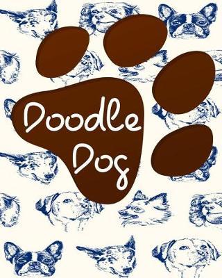 Doodle Dog: Blank Sketch Notebook Journal For Doodles