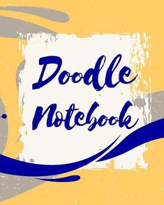 Doodle Notebook: Blank Doodle Draw Sketch Book