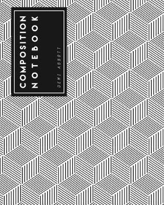 Composition Notebook: (8.5 X 11 Large) the Journal for School & Teacher & Officer: Black & White Geometric Design