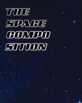 The Space Composition: Your Ruled Composition Notebook (Vol 1)
