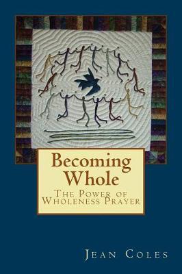 Becoming Whole: The Power of Wholeness Prayer