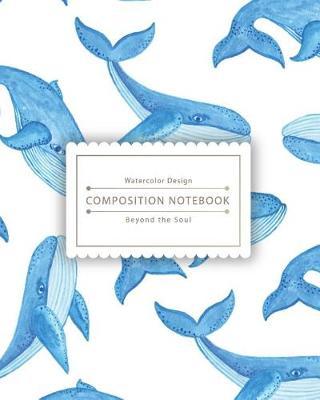 Composition Notebook: Little Cute Blue Whale Composition Notebook for Study - The Best Size to Take Notes