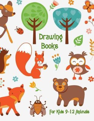 Drawing Books For Kids 9-12 Animals: Blank Doodle Draw Sketch Books