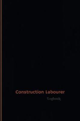 Construction Labourer Log (Logbook, Journal - 120 Pages, 6 X 9 Inches): Construction Labourer Logbook (Professional Cover, Medium)