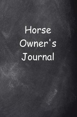 Horse Owner's Journal Chalkboard Design: (notebook, Diary, Blank Book)
