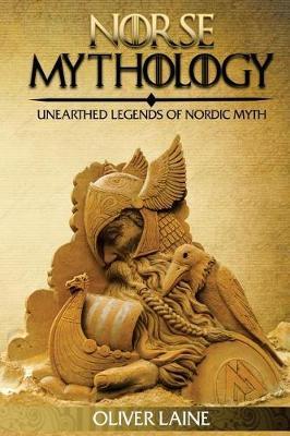 Norse Mythology: Unearthed Legends of Nordic Myth