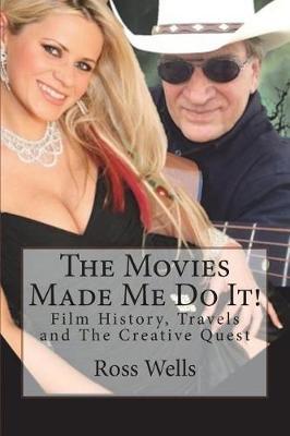 The Movies Made Me Do It!: The Story Behind The Quest To Make A Feature Film