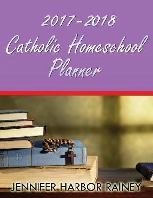 2017-2018 Catholic Homeschool Planner