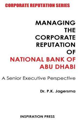 Managing the Corporate Reputation of National Bank of Abu Dhabi: A Senior Executive Perspective