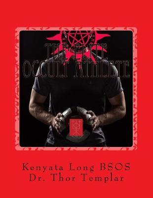 The Elite Occult Athlete: Achieve Athletic Superiority with the Power of Sorcery