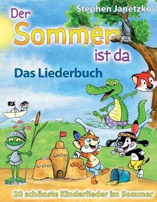 Der Sommer ist da - 20 schoenste Kinderlieder im Sommer: Das Liederbuch mit allen Texten, Noten und Gitarrengriffen zum Mitsingen und Mitspielen