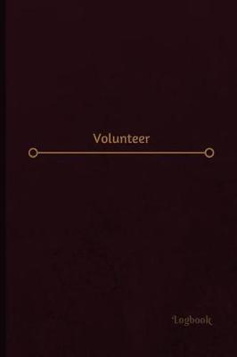 Volunteer Log (Logbook, Journal - 120 Pages, 6 X 9 Inches): Volunteer Logbook (Professional Cover, Medium)