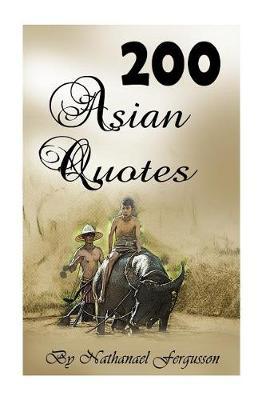 Asian Quotes: 200 Wise Sayings and Proverbs from the Orient