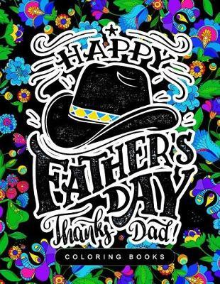 Thank Dad ! Happy Father's Days coloring book for Adults: A Gift for The best father (Father day coloring book)
