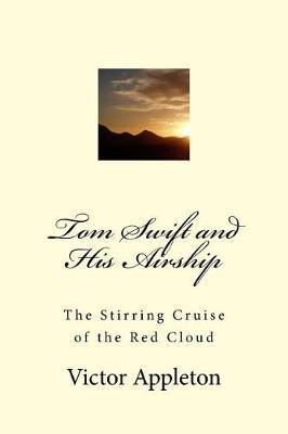 Tom Swift and His Airship: The Stirring Cruise of the Red Cloud