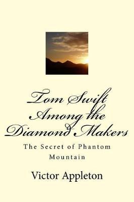 Tom Swift Among the Diamond Makers: The Secret of Phantom Mountain