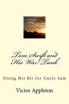 Tom Swift and His War Tank: Doing His Bit for Uncle Sam