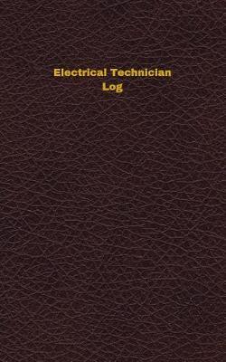 Electrical Technician Log: Logbook, Journal - 102 pages, 5 x 8 inches