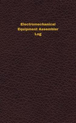 Electromechanical Equipment Assembler Log: Logbook, Journal - 102 pages, 5 x 8 inches