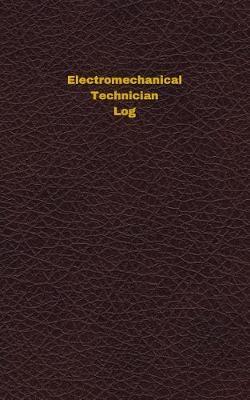 Electromechanical Technician Log: Logbook, Journal - 102 Pages, 5 X 8 Inches