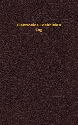 Electronics Technician Log: Logbook, Journal - 102 pages, 5 x 8 inches