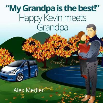"""My Grandpa is the best!"" Happy Kevin meets Grandpa": Bedtime Story Picture Book for Kids (Illustrated Children's Book for Ages 4 - 10)