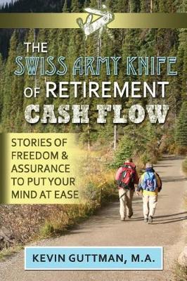 The Swiss Army Knife of Retirement Cash Flow: Stories of freedom and assurance to put your mind at ease