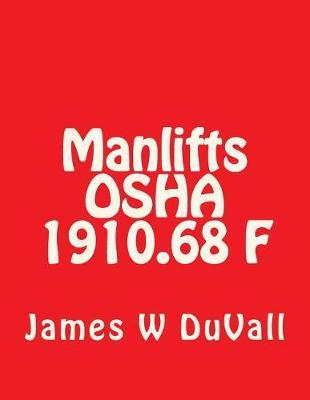 Manlifts OSHA 1910.68 F: Duvalls OSHA Textbooks Subpart F -Manlifts