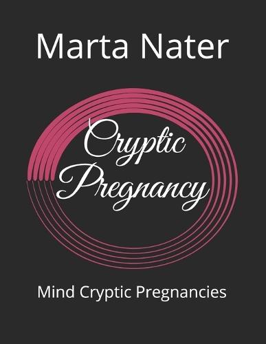 Cryptic Pregnancy: Mind Cryptic Pregnancies