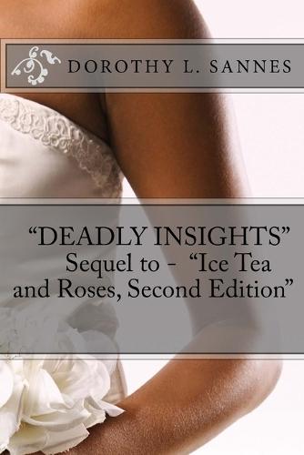 """Deadly Insights"" Sequel to - ""ICE TEA AND ROSES, Second edition"""