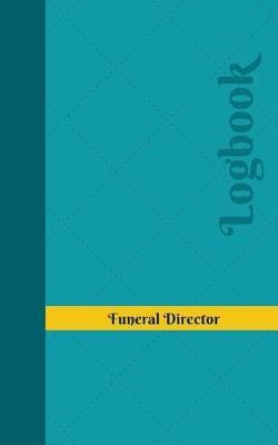 Funeral Director Log: Logbook, Journal - 102 pages, 5 x 8 inches