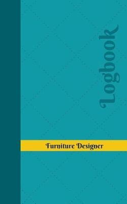 Furniture Designer Log: Logbook, Journal - 102 pages, 5 x 8 inches