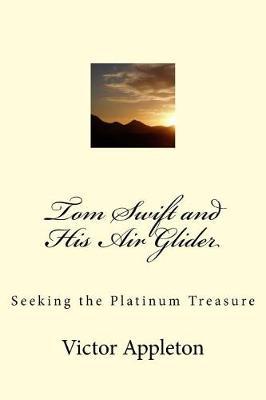 Tom Swift and His Air Glider: Seeking the Platinum Treasure