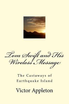 Tom Swift and His Wireless Message: The Castaways of Earthquake Island