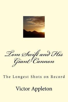 Tom Swift and His Giant Cannon: The Longest Shots on Record