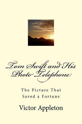 Tom Swift and His Photo Telephone: The Picture That Saved a Fortune