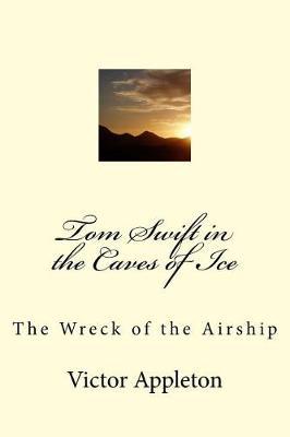 Tom Swift in the Caves of Ice: The Wreck of the Airship