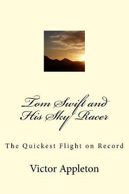 Tom Swift and His Sky Racer: The Quickest Flight on Record