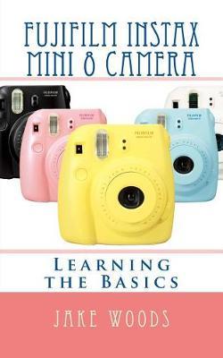 Fujifilm Instax Mini 8 Camera: Learning the Basics